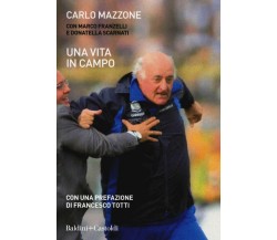 Una vita in campo - Carlo Mazzone, Marco Franzelli, Donatella Scarnati, 2019
