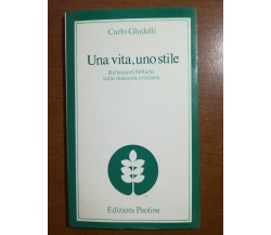 Una vita , uno stile - Carlo Ghidelli - Paoline - 1982 - M