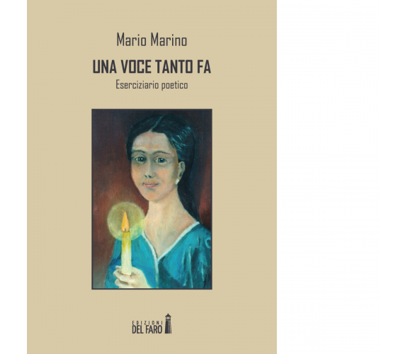 Una voce tanto fa. Eserciziario poetico di Marino Mario - Del Faro, 2017