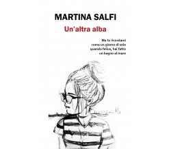 Un’altra alba di Martina Salfi,  2018,  Youcanprint