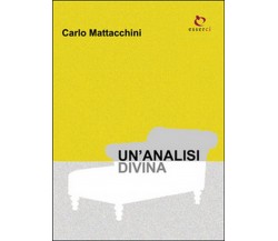 Un’analisi divina	 di Carlo Mattacchini,  2016,  Youcanprint