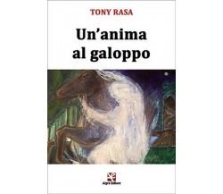 Un’anima al galoppo	 di Tony Rasa,  Algra Editore