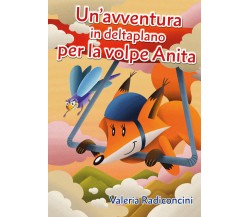 Un’avventura in deltaplano per la volpe Anita	di Valeria Radiconcini,  2020,  Yo