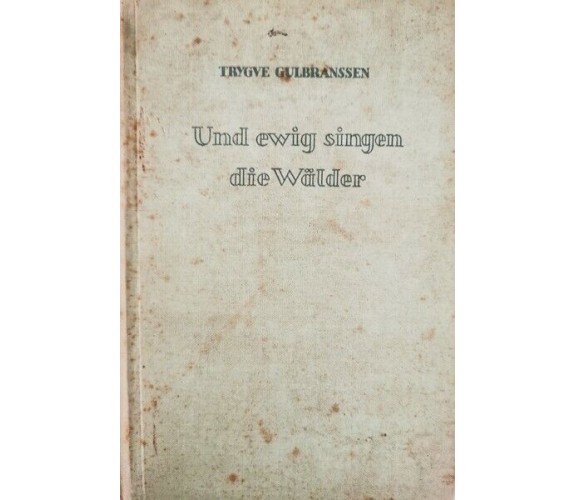 Und ewig singen die Walder von Trygve Gulbranssen,  1935,  Lange, Muller - ER