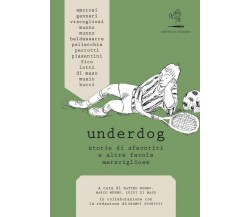 Underdog. Storie di sfavoriti e altre favole meravigliose di M. Munno, L. Di Mas