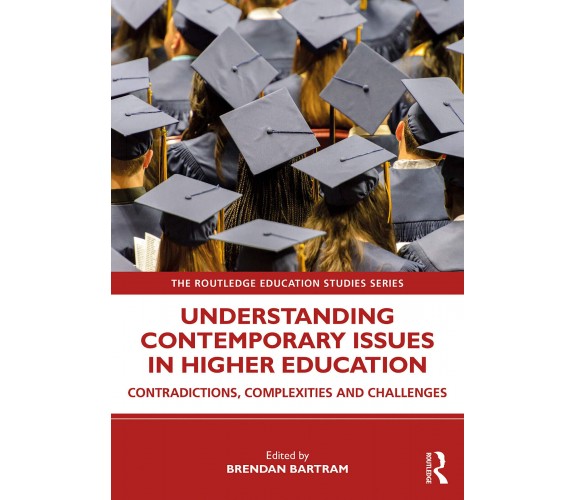 Understanding Contemporary Issues In Higher Education - Brendan Bartram - 2020