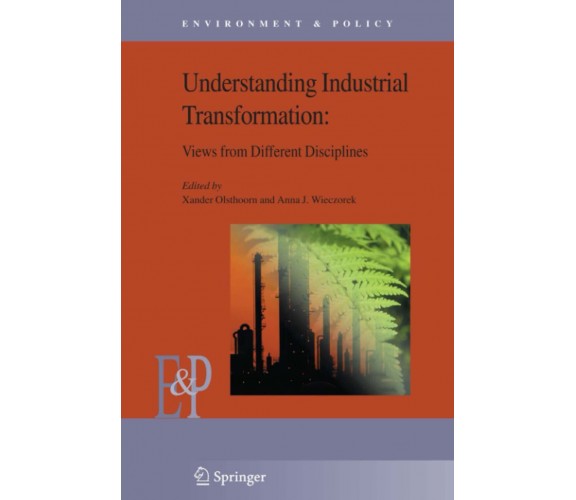 Understanding Industrial Transformation - Xander Olsthoorn - Springer, 2010