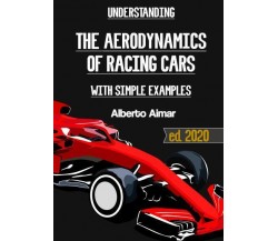 Understanding the aerodynamics of racing cars with simple examples di Alberto Ai