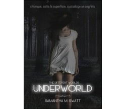 Underworld (Different Worlds) Vol.1	 di Samantha M. Swatt,  2014,  Youcanprint