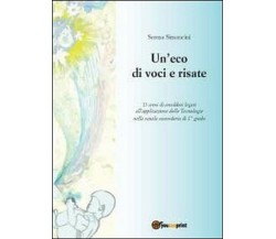 Un’eco di voci e risate	 di Serena Simoncini,  2011,  Youcanprint