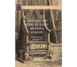Unexpected Heirs in Early Modern Europe - Valerie Schutte - Palgrave, 2018