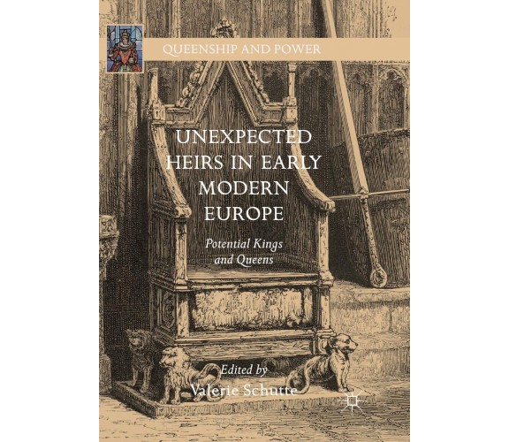 Unexpected Heirs in Early Modern Europe - Valerie Schutte - Palgrave, 2018
