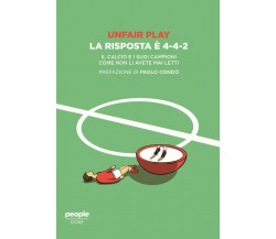 Unfair play. La risposta è 4-4-2 - Unfair Play - People, 2021 