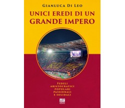 Unici eredi di un grande impero - Gianluca Di Leo - 2020