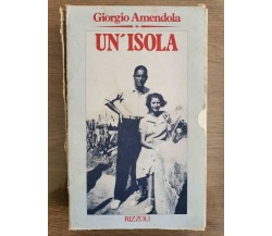 Un'isola, una scelta di vita - G. Amendola - Rizzoli - 1980 - AR
