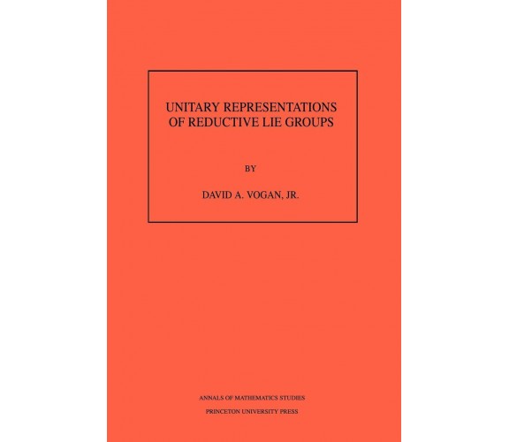 Unitary Representations of Reductive Lie Groups. (AM-118), Volume 118 - 2021