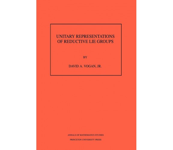 Unitary Representations of Reductive Lie Groups. (AM-118), Volume 118 - 2021