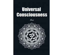 Universal Consciousness di Giovanni Monasta,  2021,  Youcanprint