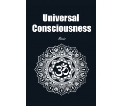 Universal Consciousness di Giovanni Monasta,  2021,  Youcanprint
