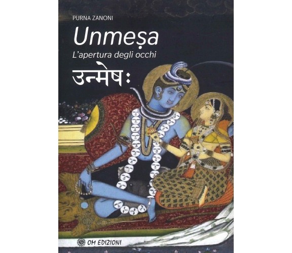 Unmeṣa. L’apertura Degli Occhi di Purnananda Zanoni,  2022,  Om Edizioni