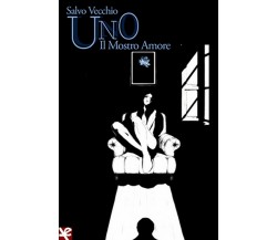 Uno. Il Mostro Amore	 di Salvo Vecchio,  Algra Editore