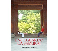 Uno sguardo da samurai di Carla Barbara Benedetti,  2022,  Youcanprint