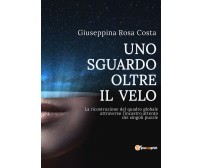 Uno sguardo oltre il velo - Giuseppina Rosa Costa,  2017,  Youcanprint