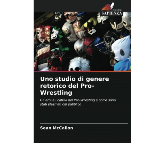 Uno studio di genere retorico del Pro-Wrestling - Sean McCallon - Sapienza, 2022