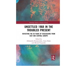 Unsettled 1968 In The Troubled Present - Aleksandra Konarzewska - 2021