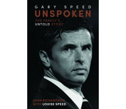 Unspoken: Gary Speed - John Richardson - Reach plc, 2019