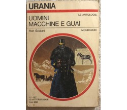 Uomini macchine e guai di Ron Goulart,  1977,  Mondadori