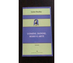 Uomini,Donne,Sesso e Arte - Lytton Stranchey,  Castelvecchi - P