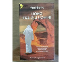 Uomo fra gli uomini - Frei Betto - Sperling - 1998 - AR