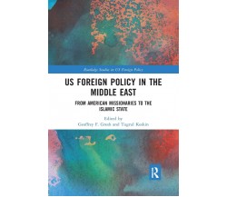 Us Foreign Policy In The Middle East - Geoffrey F. Gresh - Routledge, 2019