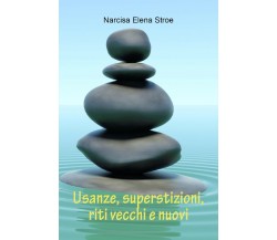 Usanze, superstizioni, riti vecchi e nuovi di Narcisa Elena Stroe,  2021,  Youca