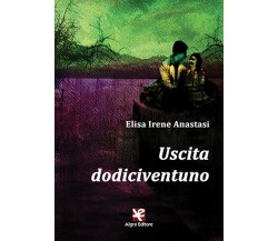 Uscita dodiciventuno	 di Elisa I. Anastasi,  Algra Editore