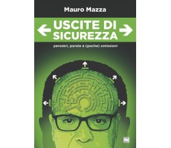 Uscite di sicurezza. Pensieri, parole e (poche) omissioni. Nuova ediz. di Mauro