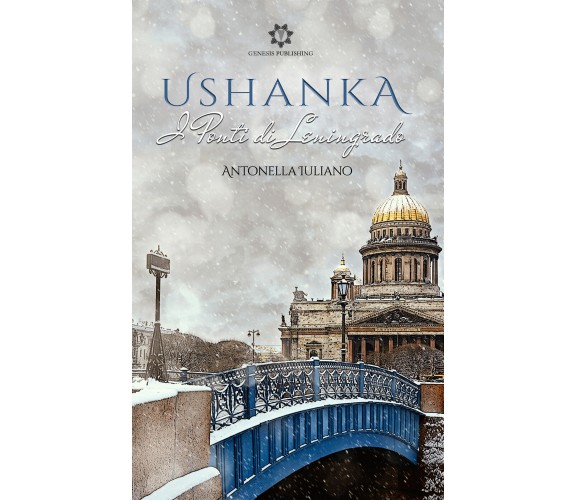 Ushanka. I ponti di Leningrado di Antonella Iuliano,  2021,  Genesis Publishing