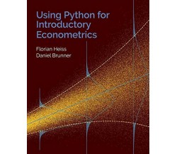 Using Python for Introductory Econometrics di Florian Heiss,  2013,  Indipendent