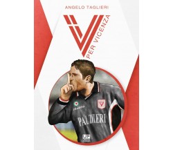 V per Vicenza - Angelo Taglieri - Gianluca Iuorio Urbone Publishing, 2021