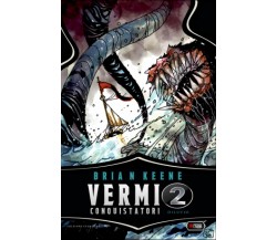 VERMI CONQUISTATORI 2 - DILUVIO: Vol. 2 di Brian Keene,  2020,  Independent Legi