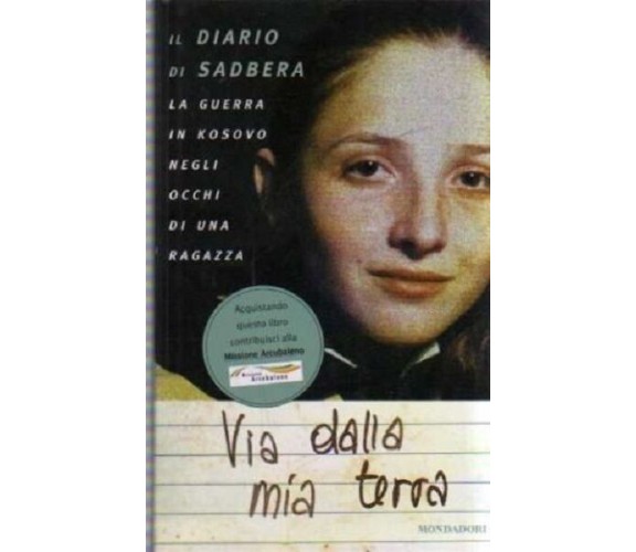 VIA DALLA MIA TERRA DIARIO DI SADBERA -- MONDADORI-- 1a ED.- 1999