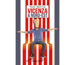 VICENZA A NORD-EST	 di Yuri Gatto,  Solfanelli Edizioni