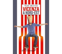 VICENZA A NORD-EST	 di Yuri Gatto,  Solfanelli Edizioni