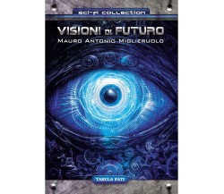 VISIONI DI FUTURO di Mauro Antonio Miglieruolo, 2024, Tabula Fati