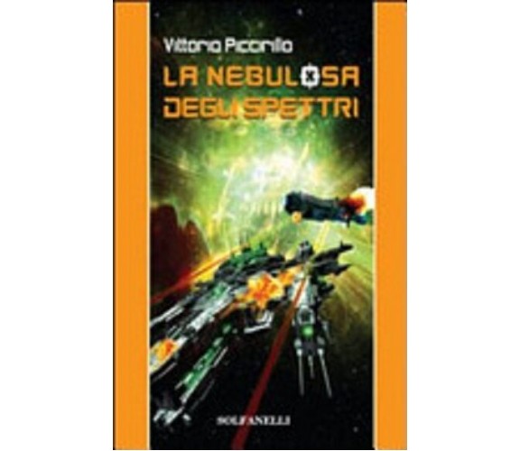 VITTORIO PICCIRILLO - LA NEBULOSA DEGLI SPETTRI - Ed. SOLFANELLI 2009