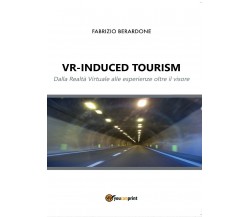 VR-induced tourism. Dalla Realtà Virtuale alle esperienze oltre il visore, 2016