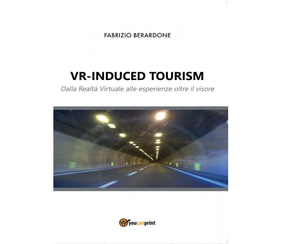VR-induced tourism. Dalla Realtà Virtuale alle esperienze oltre il visore, 2016