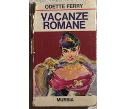 Vacanze romane di Odette Ferry,  1972,  Mursia
