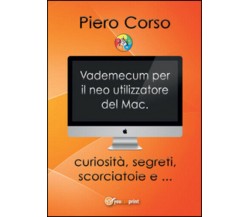 Vademecum per il neo utilizzatore del Mac di Piero Corso,  2015,  Youcanprint